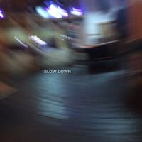 Slow Down