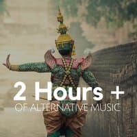 2 Hours + of Alternative Music