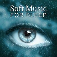 Soft Music for Sleep – Relaxing New Age Sounds, Soothing Music, Sleep Well, Dreaming All Night