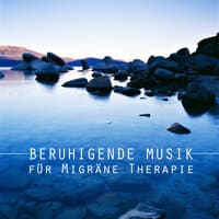 Beruhigende Musik für Migräne Therapie - Tiefenentspannungsmusik mit Ruhigen Naturgeräuschen für Kopfschmerzen und Musiktherapie gegen Stress