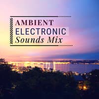 Ambient Electronic Sounds Mix - 26 Collection