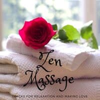 Zen Massage: Tracks for Relaxation and Making Love, Soothing New Age Music, Tantra and Meditation