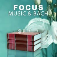 Focus Music & Bach – Classical Music to Study, Train Your Mind, Classical Sounds to Effective Learning