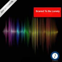 Scared To Be Lonely