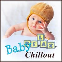 Baby Chillout – The Best Electronic Music for Smart Toddlers, Having Fun with Chill Music, Positive Vibrations for Babies