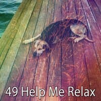 49 Help Me Relax