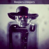 Beepers Creepers