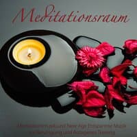 Meditationsraum - Meditationsmusik und New Age Entspannte Musik zur Beruhigung und Autogenes Training