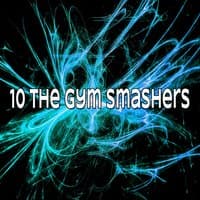 10 The Gym Smashers