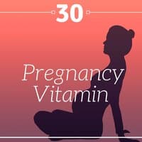 30 Pregnancy Vitamin - Relaxing Music Music for Mother and Baby, Newborn Music Lullabies