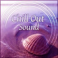 Chill Out Sound – Tropical Cafe Chill, Chillout Lounge, Deep Chill, Sunshine Chillout, Relaxing Chill