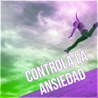 Controla la Ansiedad