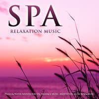 Spa Relaxation Music: Piano & Water Sounds For Spa,  Massage Music, Meditation Music & Spa Music