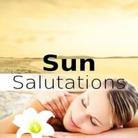 Sun Salutations – Relaxing Music for Massage, New Age & Healing, Serenity Spa Music for Relaxation Meditation