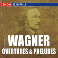 Wagner Overtures & Preludes