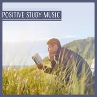 Positive Study Music: Music for Better Memory, Focus on Task, Soft Nature Sounds, No Stress Concentration, Breathing Exercises, Yoga Meditate