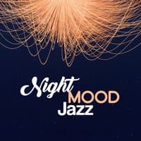 Night Mood Jazz – Easy Listening, Relaxation Jazz Music, Sounds to Calm Down, Chilled Sounds