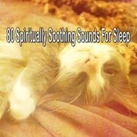 80 Spiritually Soothing Sounds For Sleep