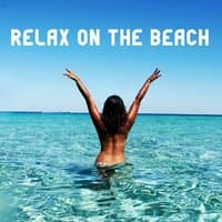 Relax on the Beach – Soft Chill Out Music, Sounds to Calm Down, Stress Relief, Beautiful Memories, Relax & Chill