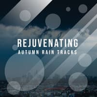 Rejuvenating Autumn Rain Tracks