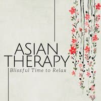 Asian Therapy: Blissful Time to Relax, Relaxing Tracks for Restorative Sleep, Yoga Practice, Calm Mind, Harmony and Balance