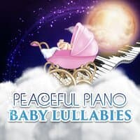 Peaceful Piano Baby Lullabies – Sleep Songs, Piano Bar, Restful, Deep Sleep, Music for Babies, Soothing Music