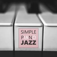 Simple Piano Jazz – Smooth Jazz, Easy Listening, Background Sounds to Relax, Moody Jazz