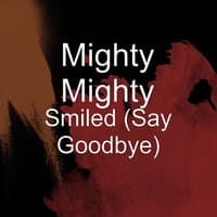 Smiled (Say Goodbye)