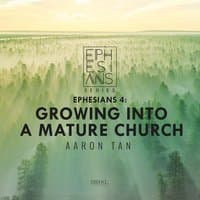 Ephesians 4: Growing into a Mature Church