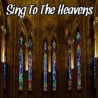 Sing To The Heavens