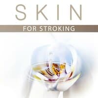 Skin for Stroking - Wonderful Feeling Refresh, Dazzling Impression, Pure Pleasure, Massage and Mask, Visit in Spa