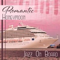 Romantic Honeymoon: Jazz On Board, Easy Listening, Newly Weds, Lounge Background Music, Sensual Piano Bar