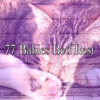 77 Babies Bed Rest