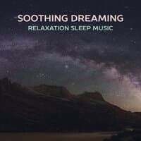 Soothing Dreaming: Relaxation Sleep Music – Path to Inner Peace, Total Rest and Refreshment, Quick Fall Asleep by Natural Remedies