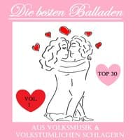 Top 30: Die besten Balladen aus Volksmusik & volkstümlichem Schlager, Vol. 1