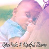 Give Into A Restful Storm