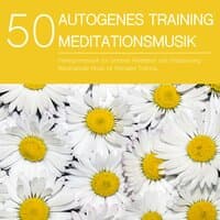 50 Autogenes Training Meditationsmusik - Hintergrundmusik für Geführte Meditation und Entspannung, Beruhigende Musik für Mentales Training