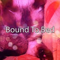 Bound To Bed