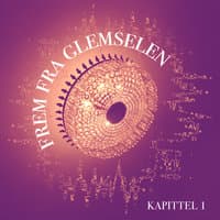 Frem Fra Glemselen - Kapittel 1