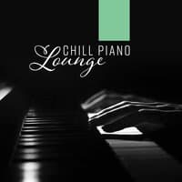 Chill Piano Lounge: Moody Piano Rhythms, Relaxing Time, Elegant Place