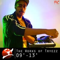 The Works of Tryezz: 09' - 13'