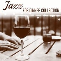 Jazz for Dinner Collection – Smooth Jazz for Restaurant, Background Music for Relaxation, Slow Quiet Background, Relaxing Background Jazz