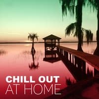 Chill Out at Home – Positive Vibes of Essential Chill Out Music, Ibiza Lounge, Restaurant Cocktail, Soft and Slow Lounge Chillout Music