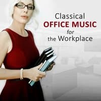 Classical Office Music for the Workplace: Mozart, Beethoven, Brahms, Haydn and Others