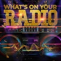 What's on Your Radio