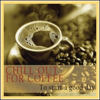 Chill-out for Coffee (To Start a Good Day)