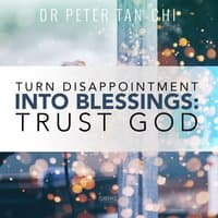 Turn Disappointment into Blessings: Trust God