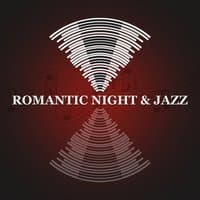 Romantic Night & Jazz – The Best Background for Romantic Evening, Coctail Party, Dinner with Candles, Slow Time