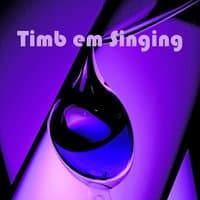 Timb Em Singing