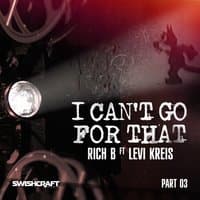 I Can't Go for That (Ft. Levi Kreis) (Part Three)